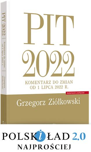 PIT 2022. Komentarz do zmian od 1 lipca 2022 r.