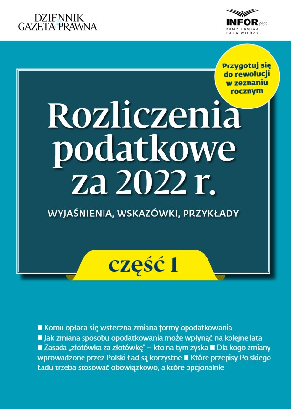 Rozliczenia podatkowe za 2022 r. - część 1. Wyjaśnienia, wskazówki, przykłady