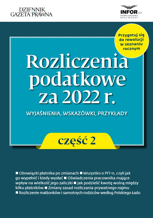 Rozliczenia podatkowe za 2022 r. - część 2. Wyjaśnienia, wskazówki, przykłady