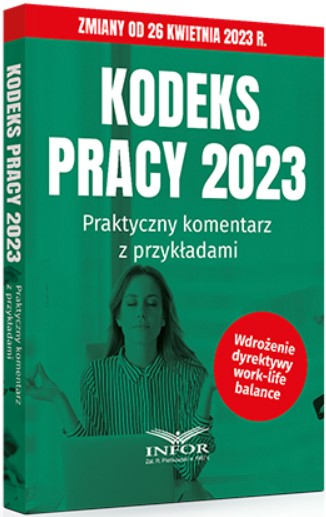 Kodeks pracy 2023. Praktyczny komentarz z przykładami (wydanie II)