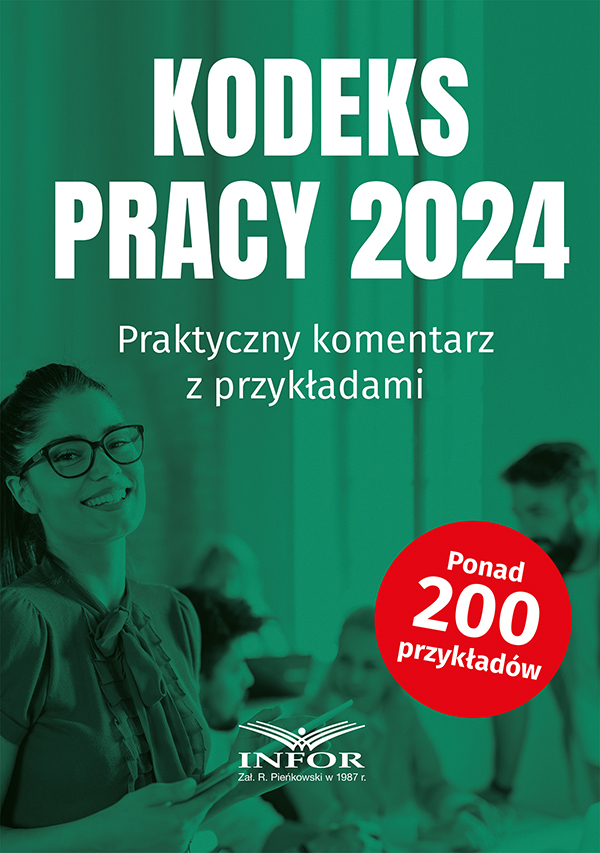 Kodeks Pracy 2024. Praktyczny komentarz z przykładami