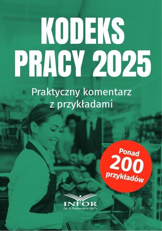 Kodeks Pracy 2025. Praktyczny komentarz z przykładami