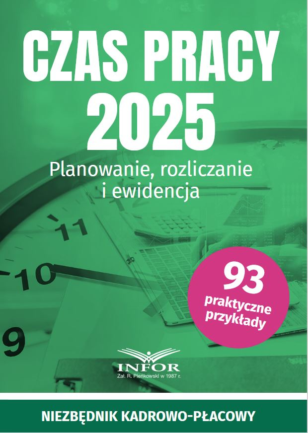 Czas pracy 2025. Planowanie, rozliczanie i ewidencja