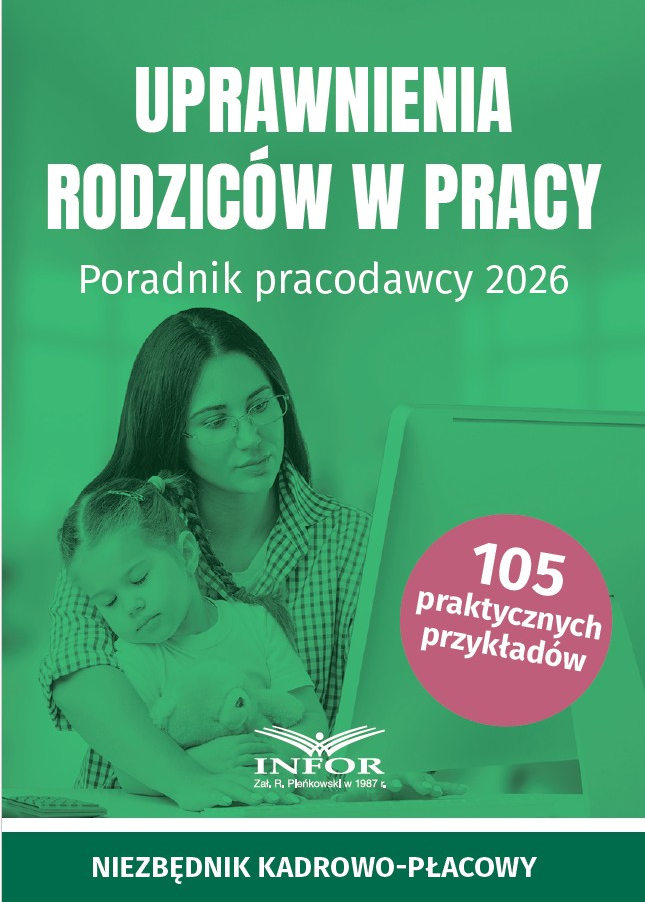 Uprawnienia rodziców w pracy. Poradnik pracodawcy 2026