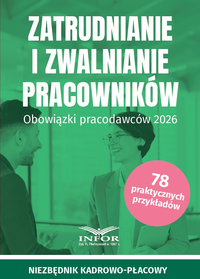 Zatrudnianie i zwalnianie pracowników. Obowiązki pracodawców 2026