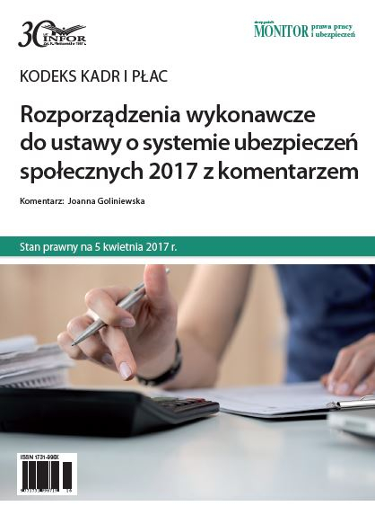 Rozporządzenia wykonawcze do ustawy o systemie ubezpieczeń społecznych 2017 z komentarzem