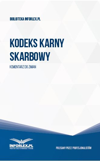 Ustawa z 10 września 1999 r. - Kodeks karny skarbowy - Przewodnik po zmianach przepisów dla sektora publicznego 2016/2017