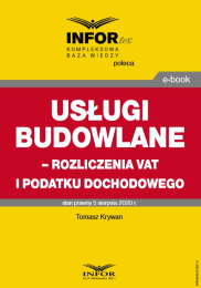 Usługi budowlane – rozliczenia VAT i podatku dochodowego