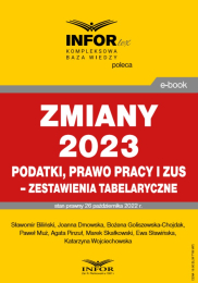 Zmiany 2023. Podatki, prawo pracy i ZUS - zestawienia tabelaryczne