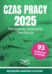 Czas pracy 2025. Planowanie, rozliczanie i ewidencja
