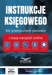 INSTRUKCJE KSIĘGOWEGO. 100 praktycznych procedur