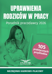 Uprawnienia rodziców w pracy. Poradnik pracodawcy 2026